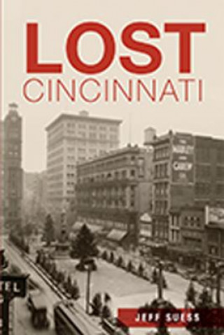 Książka Lost Cincinnati Jeff Suess