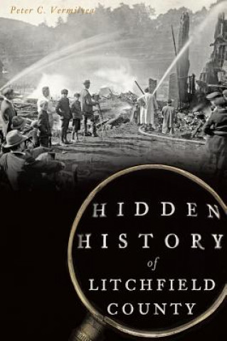 Carte Hidden History of Litchfield County Peter C. Vermilyea