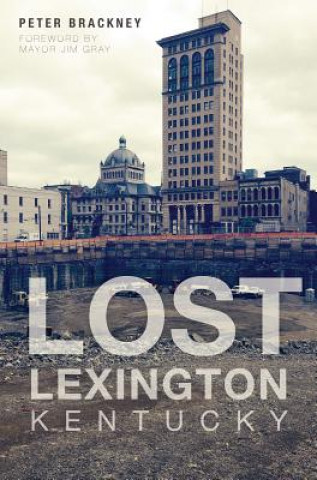 Buch Lost Lexington, Kentucky Peter Brackney