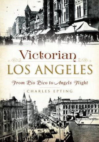 Kniha Victorian Los Angeles Charles Epting