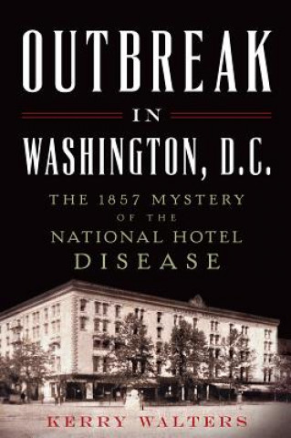 Knjiga Outbreak in Washington, D.c. Kerry Walters