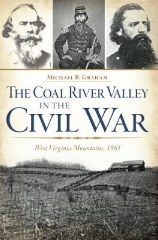 Knjiga The Coal River Valley in the Civil War Michael B. Graham