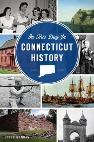 Könyv On This Day in Connecticut History Gregg Mangan