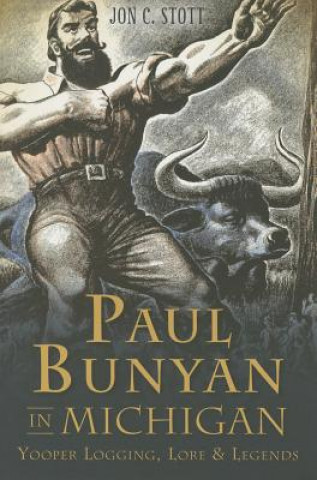 Kniha Paul Bunyan in Michigan Jon C. Stott