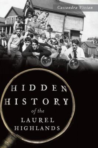 Kniha Hidden History of the Laurel Highlands Cassandra Vivian