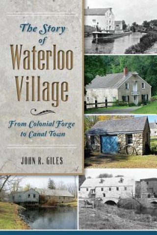 Knjiga The Story of Waterloo Village John R. Giles