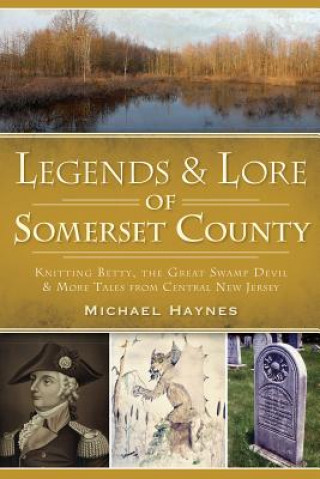 Kniha Legends & Lore of Somerset County Michael Haynes