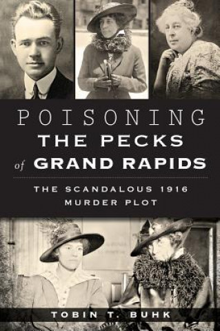 Książka Poisoning the Pecks of Grand Rapids Tobin T. Buhk