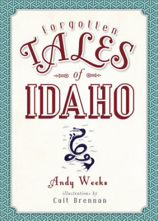Carte Forgotten Tales of Idaho Andy Weeks