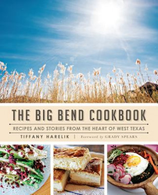 Kniha The Big Bend Cookbook Tiffany Harelik