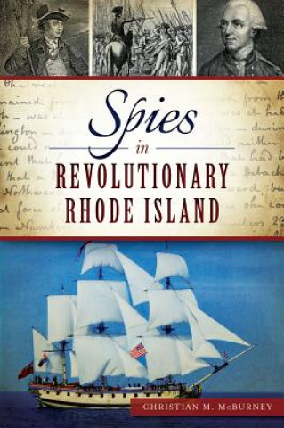 Kniha Spies in Revolutionary Rhode Island Christian M. Mcburney