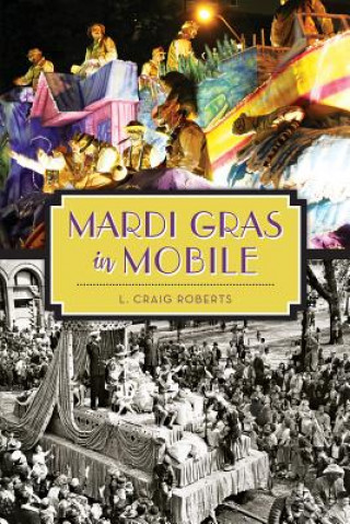 Knjiga Mardi Gras in Mobile L. Craig Roberts