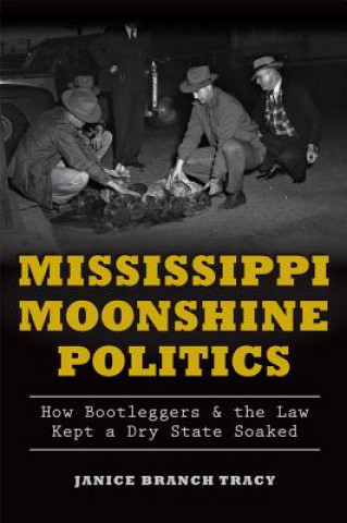 Kniha Mississippi Moonshine Politics Janice Branch Tracy