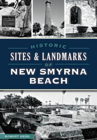 Książka Historic Sites & Landmarks of New Smyrna Beach Robert Redd