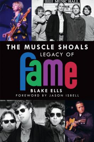 Kniha The Muscle Shoals Legacy of Fame Blake Ells