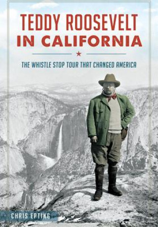 Knjiga Teddy Roosevelt in California Chris Epting