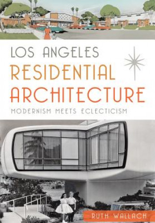 Книга Los Angeles Residential Architecture Ruth Wallach