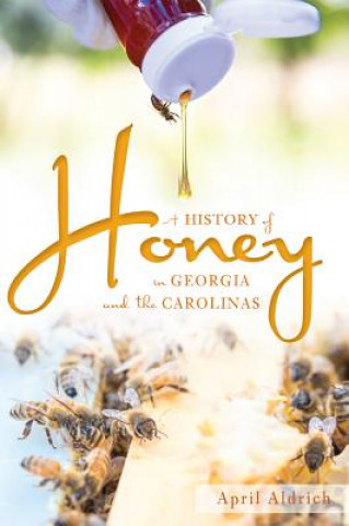 Könyv A History of Honey in Georgia and the Carolinas April Aldrich