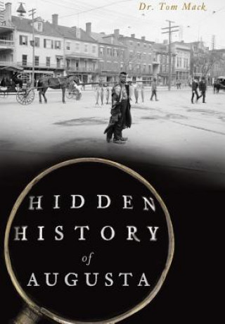 Kniha Hidden History of Augusta Tom Mack