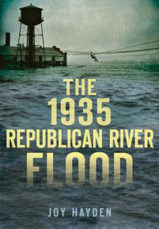 Kniha The 1935 Republican River Flood Joy Hayden