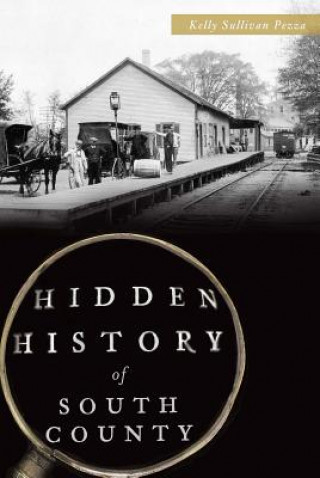 Livre Hidden History of South County Kelly Sullivan Pezza