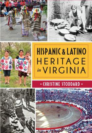 Kniha Hispanic and Latino Heritage in Virginia Christine Stoddard