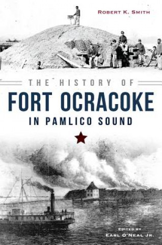 Carte The History of Fort Ocracoke in Pamlico Sound Robert K. Smith