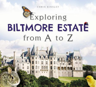 Kniha Exploring Biltmore Estate from A to Z Chris Kinsley