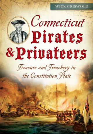 Kniha Connecticut Pirates & Privateers Wick Griswold