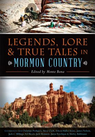 Könyv Legends, Lore & True Tales in Mormon Country Monte Bona