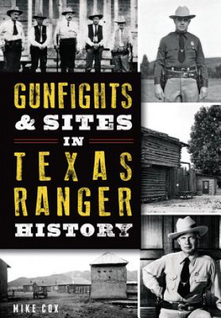 Kniha Gunfights and Sites in Texas Ranger History Mike Cox