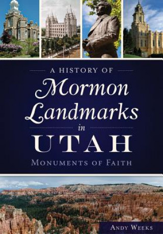 Książka A History of Mormon Landmarks in Utah Andy Weeks