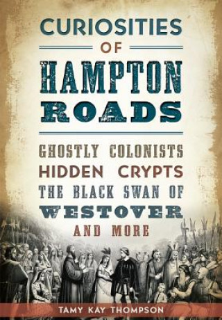 Könyv Curiosities of Hampton Roads Tamy Kay Thompson