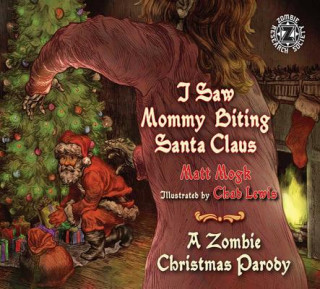 Книга I Saw Mommy Biting Santa Claus Matt Mogk