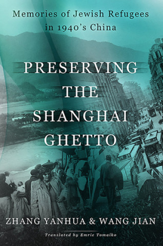 Book Preserving the Shanghai Ghetto Zhang Yanhua