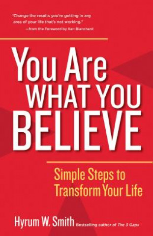 Könyv You Are What You Believe: Simple Steps to Transform Your Life Hyrum W. Smith