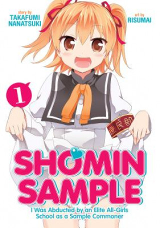 Knjiga Shomin Sample I Was Abducted by an Elite All-Girls School As a Sample Commoner 1 Takafumi Nanatsuki
