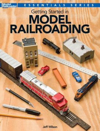 Book Getting Started in Model Railroading Jeff Wilson