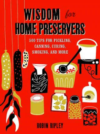 Książka Wisdom for Home Preservers Robin Ripley