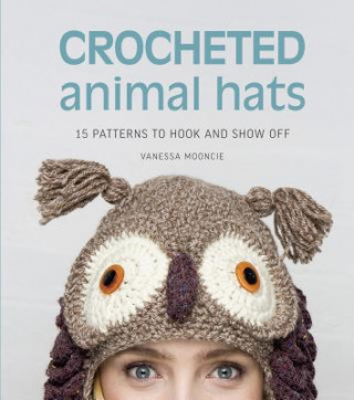 Kniha Crocheted Animal Hats Vanessa Mooncie