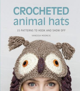 Knjiga Crocheted Animal Hats Vanessa Mooncie