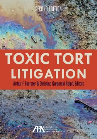 Книга Toxic Tort Litigation Arthur F. Foerster