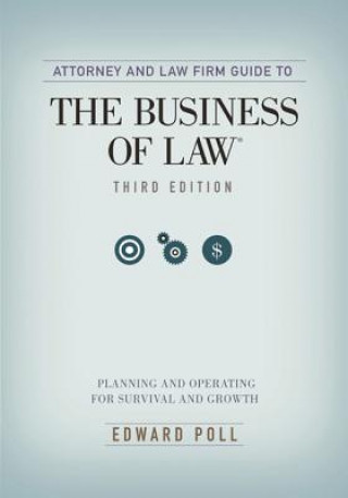 Carte Attorney and Law Firm Guide to the Business of Law Edward Poll
