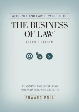 Книга Attorney and Law Firm Guide to the Business of Law Edward Poll