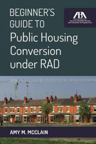 Kniha Beginner's Guide to Public Housing Conversion Under RAD Amy M. Mcclain