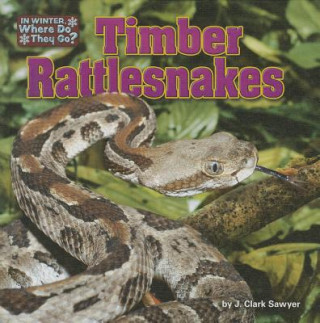 Kniha Timber Rattlesnakes J. Clark Sawyer