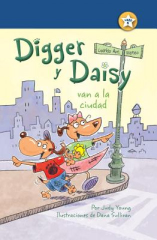 Carte Digger y Daisy van a la ciudad / Digger and Daisy Go to the City Judy Young