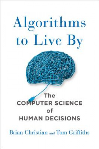 Книга ALGORITHMS TO LIVE BY Brian Christian