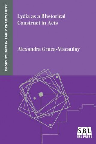 Carte Lydia as a Rhetorical Construct in Acts Alexandra Gruca-macaulay