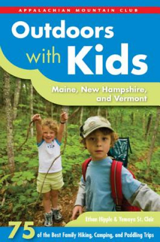 Könyv Appalachian Mountain Club Outdoors With Kids Maine, New Hampshire, and Vermont Ethan Hipple